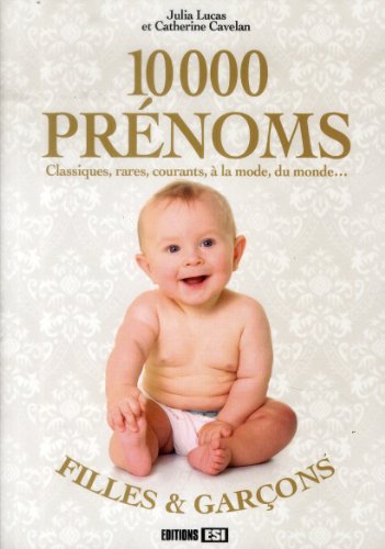Beispielbild fr 10000 prnoms : Classiques, rares, courants,  la mode, du monde. zum Verkauf von Ammareal