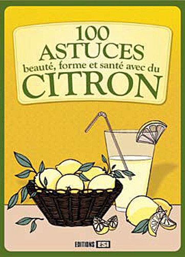 Stock image for 100 astuces beaut, forme et sant avec du citron for sale by Ammareal