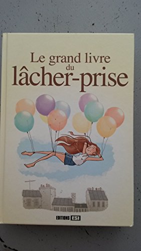 Beispielbild fr Le grand livre du lcher-prise zum Verkauf von Ammareal