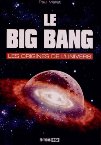 Stock image for Le Big Bang : Les origines de l'univers for sale by Ammareal