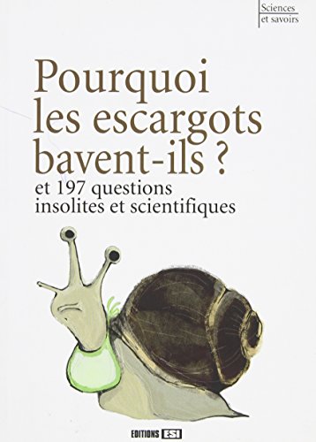 Beispielbild fr Pourquoi les escargots bavent-ils ?: Et 197 questions insolites et scientifiques zum Verkauf von Ammareal