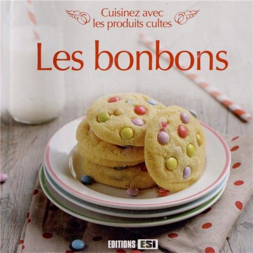 9782822600897: Les bonbons: Cuisinez avec les produits cultes