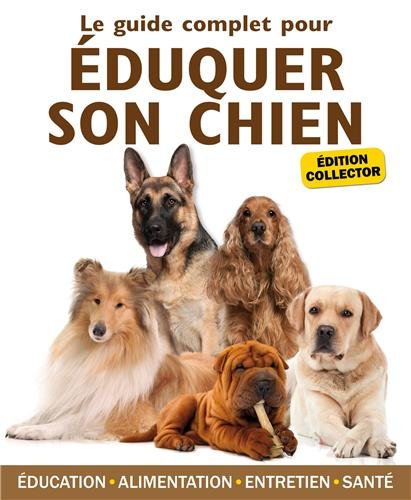 9782822601160: guide complet pour eduquer son chien edition collector (0)