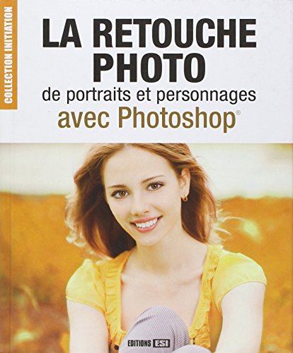 Beispielbild für La retouche photo de portraits et personnages avec Photoshop zum Verkauf von medimops