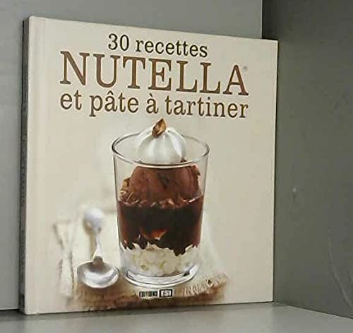 Stock image for 30 recettes nutella et pate a tartiner for sale by Ammareal