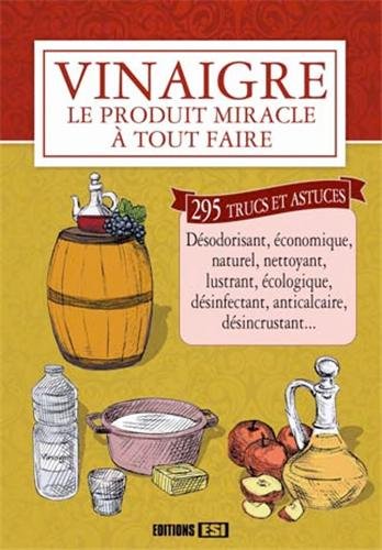 Stock image for Vinaigre : Le produit miracle  tout faire for sale by Ammareal