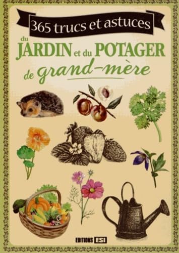 Beispielbild fr 365 trucs et astuces du jardin et du potager de grand-mre zum Verkauf von medimops