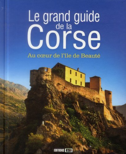 Beispielbild fr Le grand guide de la Corse : Au coeur de l'le de beaut zum Verkauf von medimops