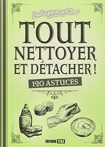 Stock image for Tout nettoyer et dtacher ! : 120 astuces for sale by Ammareal