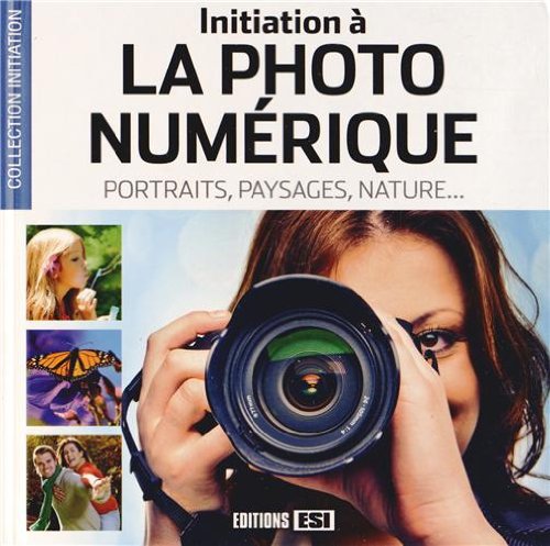 Stock image for initiation a la photo numerique*: Portraits, paysages, nature. for sale by WorldofBooks