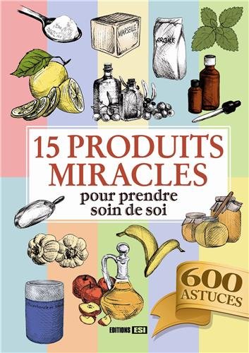 Stock image for 15 produits miracles pour prendre soin de soi for sale by medimops