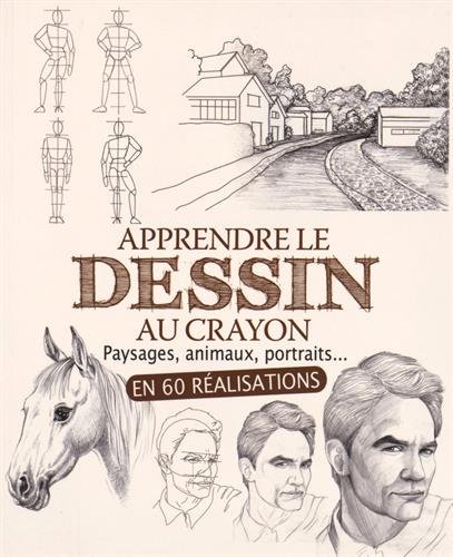 Beispielbild fr Apprendre Le Dessin Au Crayon : Paysages, Animaux, Portraits. : En 60 Ralisations zum Verkauf von RECYCLIVRE