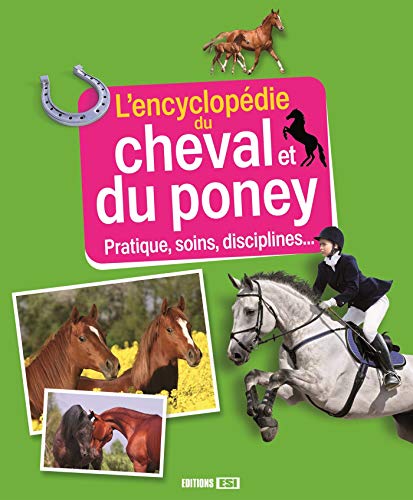 Stock image for L'encyclopdie du cheval et du poney : Pratiques, soins, disciplines. for sale by Ammareal