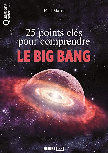 9782822604437: 25 POINTS CLES POUR COMPRENDRE LE BIG BANG