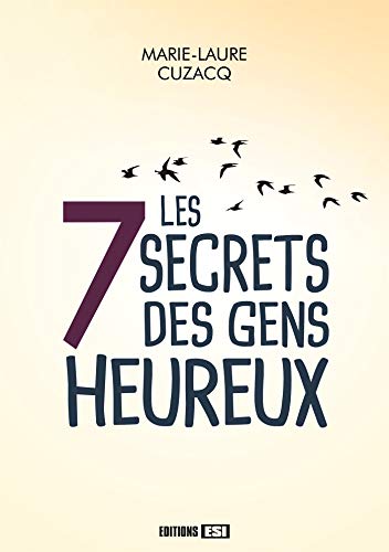 Stock image for Les 7 secrets des gens heureux Cuzacq, Marie-Laure; Van Her, Frdrique et Jzquel, Myriam for sale by BIBLIO-NET