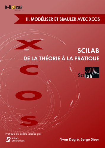 Beispielbild fr Scilab : de la thorie  la pratique : Volume 2, Modliser et simuler avec Xcos zum Verkauf von Revaluation Books