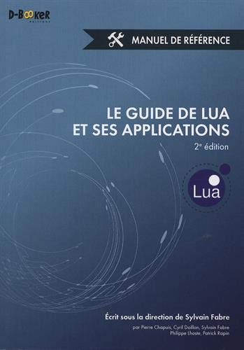 Beispielbild fr Le guide de Lua et ses applications : Manuel de rfrence zum Verkauf von Revaluation Books