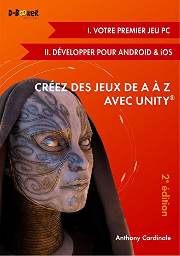 Beispielbild fr Crez des jeux de A  Z avec Unity (I. Votre premier jeu PC + II. Dvelopper pour Android & iOS) - 2e dition zum Verkauf von Ammareal