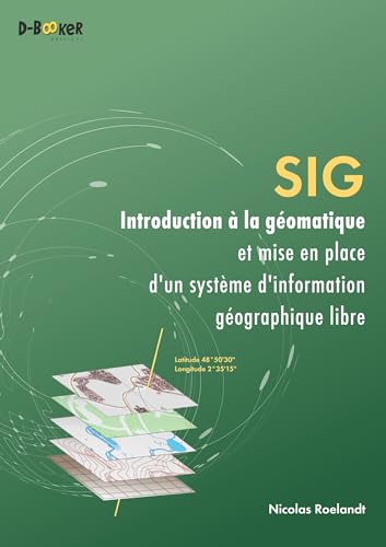 Beispielbild fr SIG - Introduction  la gomatique et mise en place d'un systme d'information gographique libre zum Verkauf von Revaluation Books