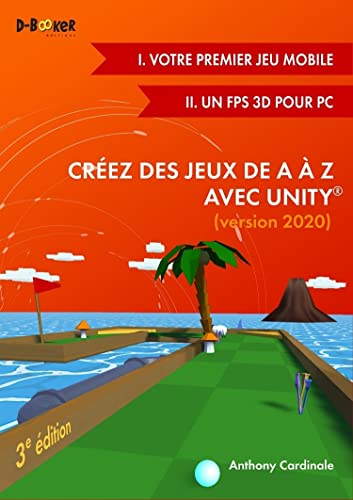 Imagen de archivo de Crez des jeux de A  Z avec Unity: (I. Votre premier jeu mobile + II. Un FPS 3D pour PC) a la venta por Buchpark