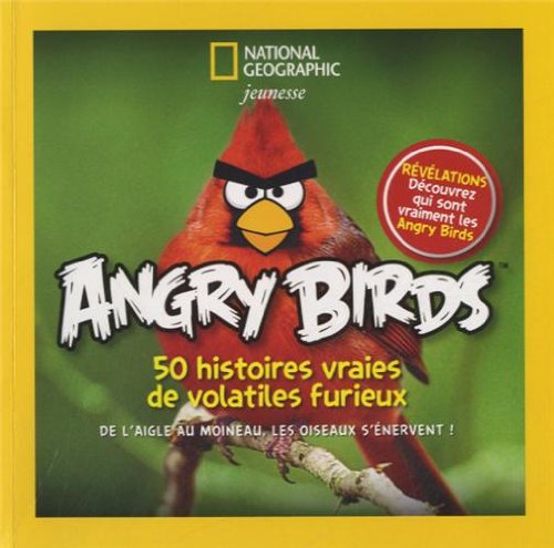 Stock image for Angry Birds, 50 histoires vraies de volatiles furieux : De l'aigle au moineau, les oiseaux s'nervent ! for sale by Ammareal