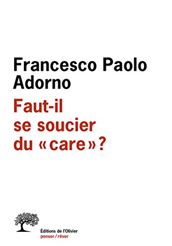 Beispielbild fr Faut-il se soucier du care ? Adorno, Francesco Paolo zum Verkauf von Au bon livre