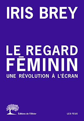 Stock image for Le Regard fminin - Une rvolution  l'cran for sale by medimops