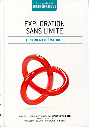 Imagen de archivo de Exploration sans limite; l'infini mathmatique. Collection : Le monde est mathmatique, N 16. a la venta por AUSONE