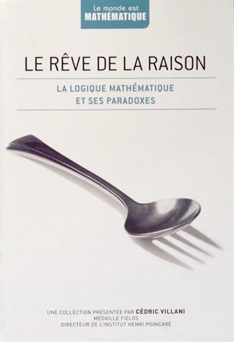 Beispielbild fr Le rve de la raison: La logique mathmatique et ses paradoxes zum Verkauf von Ammareal