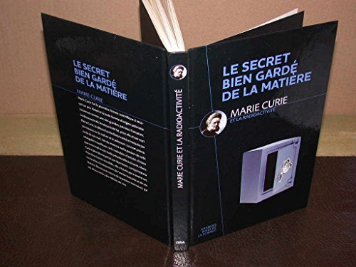 Imagen de archivo de Les secrets bien gard de la matire - Marie Curie et la radioactivit a la venta por Librairie Th  la page