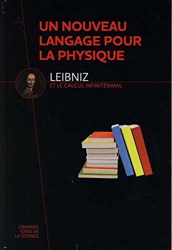 Stock image for Un nouveau langage pour la physique; Leibniz et le calcul infinitsimal. Collection : Grandes ides de la science. for sale by AUSONE