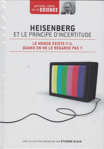 Beispielbild fr Heisenberg et le principe d'incertitude - Le monde existe-t-il quand on ne le regarde pas? zum Verkauf von Antiquariat Christoph Wilde
