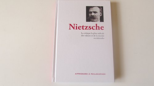 Stock image for Nietzsche : La critique la plus radicale des valeurs et de la morale occidentale. Collection : Apprendre  philosopher. for sale by AUSONE