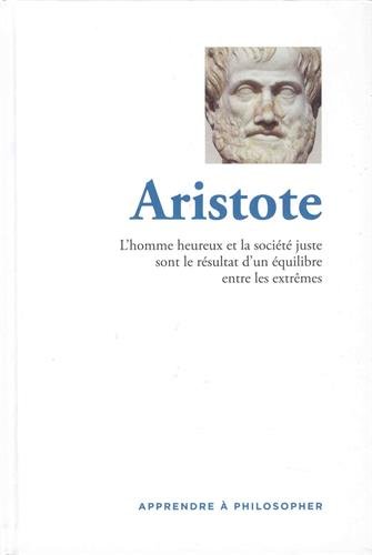 Beispielbild fr Aristote : L'homme heureux et la socit juste sont le rsultat d'un quilibre entre les extrmes zum Verkauf von Ammareal