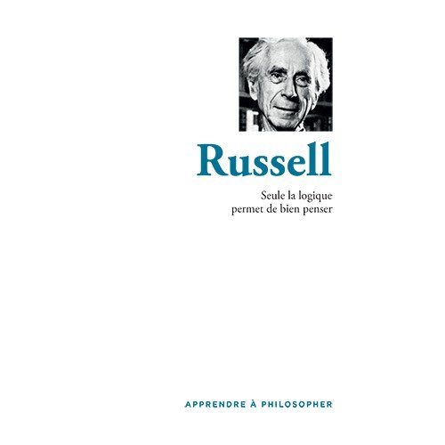 Imagen de archivo de Russell : Seul la logique permet de bien penser. Collection : Apprendre  philosopher. a la venta por AUSONE