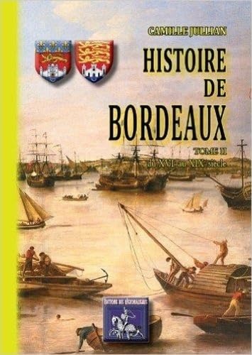 Beispielbild fr Histoire de Bordeaux (Tome 2 : du XVIe au XIXe sicle) zum Verkauf von medimops