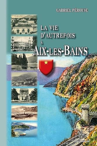 Imagen de archivo de La Vie d'Autrefois a Aix-les-Bains [Broch] Prouse, Gabriel a la venta por BIBLIO-NET