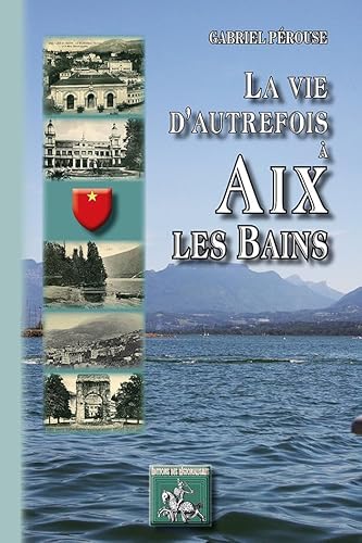 Stock image for La Vie d'Autrefois a Aix-les-Bains [Broch] Prouse, Gabriel for sale by BIBLIO-NET