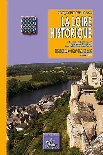Imagen de archivo de La Loire Historique (Tome 8) : Indre-et-Loire a la venta por Ammareal