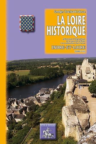 Stock image for La Loire Historique (Tome 8) : Indre-et-Loire for sale by Ammareal