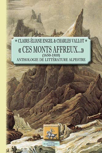 Beispielbild fr Ces monts affreux. (1650-1810) : Anthologie de littrature alpestre zum Verkauf von medimops
