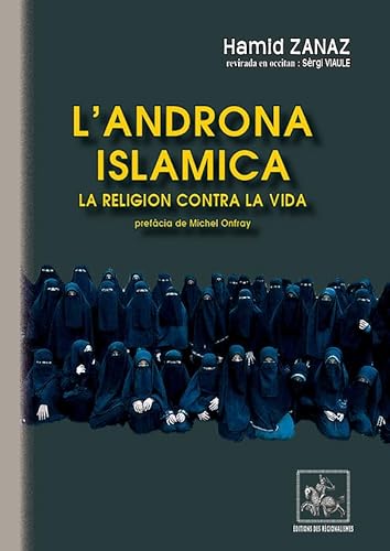 Stock image for Androna islamica : la religion contra la vida [Broch] Zanaz, Hamid; Onfray, Michel et Viaule, Srgi for sale by BIBLIO-NET
