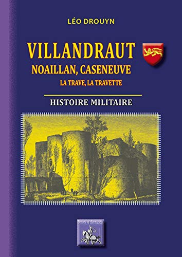 Stock image for Villandraut, Noaillan, Caseneuve, La Trave, La Travette (Histoire militaire) [Broch] Drouyn, Lo for sale by BIBLIO-NET