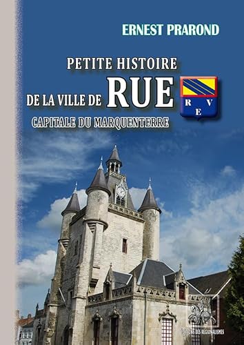 Stock image for Petite histoire de la ville de Rue capitale du Marquenterre [Broch] Prarond, Ernest for sale by BIBLIO-NET