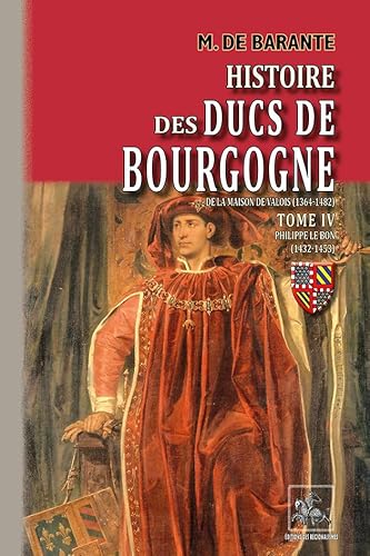 Imagen de archivo de Histoire Des Ducs De Bourgogne De La Maison De Valois (1364-1482). Vol. 4. Philippe Le Bon (1432-145 a la venta por RECYCLIVRE