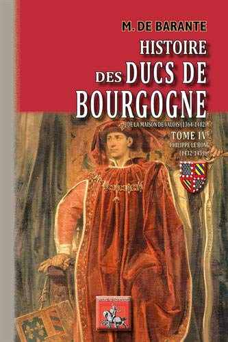 Stock image for Histoire Des Ducs De Bourgogne De La Maison De Valois (1364-1482). Vol. 4. Philippe Le Bon (1432-145 for sale by RECYCLIVRE
