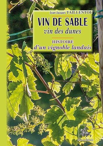 Beispielbild fr Vin de sable, vin des dunes : Histoire d'un vignoble landais zum Verkauf von Ammareal