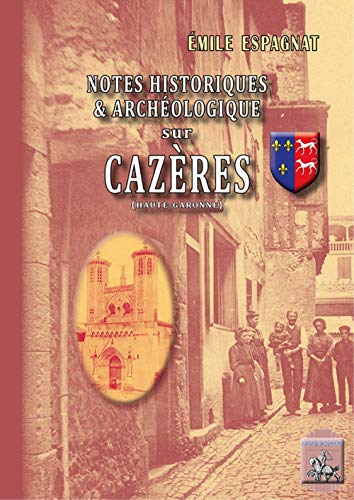 Stock image for Notes historique & archologique sur Cazres (Haute-Garonne) [Broch] Espagnat, Emile for sale by BIBLIO-NET