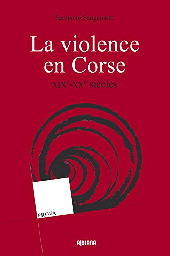 Imagen de archivo de La violence en Corse: XIXe-XXe si cles a la venta por LIVREAUTRESORSAS