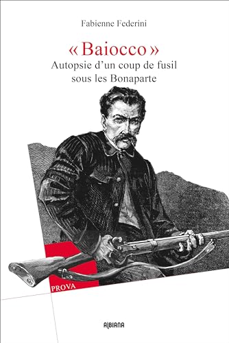 Stock image for Baiocco  : Autopsie d'un coup de fusil sous les Bonaparte for sale by Chapitre.com : livres et presse ancienne